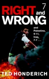 Right & Wrong & Palestine: and Palestine, 9-11, Iraq, 7-7. . ., Honderich, Ted