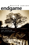 Endgame, Volume 1: The Problem of Civilization, Jensen, Derrick