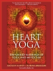 Heart Yoga: The Sacred Marriage of Yoga and Mysticism, Erickson, Karuna & Harvey, Andrew