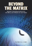 Beyond the Matrix: Daring Conversations with the Brilliant Minds of Our Times, Cori, Patricia
