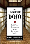 The Leadership Dojo: Build Your Foundation as an Exemplary Leader, Strozzi-Heckler, Richard