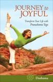 Journey to Joyful: Transform Your Life with Pranashama Yoga, Gordon, Dashama Konah