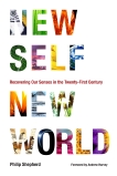 New Self, New World: Recovering Our Senses in the Twenty-First Century, Shepherd, Philip