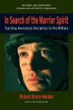 In Search of the Warrior Spirit, Fourth Edition: Teaching Awareness Disciplines to the Green Berets, Strozzi-Heckler, Richard