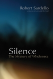 Silence: The Mystery of Wholeness, Sardello, Robert