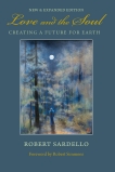 Love and the Soul: Creating a Future for Earth, Sardello, Robert