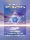 Welcome to the Fifth Dimension: The Quintessence of Being, the Ascended Masters' Ultimate Secret, Gaia, Bianca