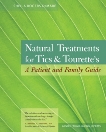 Natural Treatments for Tics and Tourette's: A Patient and Family Guide, DeMare, Sheila Rogers