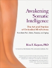 Awakening Somatic Intelligence: The Art and Practice of Embodied Mindfulness, Kaparo, Risa F.