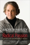 Radical Passion: Sacred Love and Wisdom in Action, Harvey, Andrew