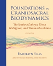 Foundations in Craniosacral Biodynamics, Volume Two: The Sentient Embryo, Tissue Intelligence, and Trauma Resolution, Sills, Franklyn