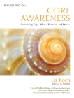 Core Awareness, Revised Edition: Enhancing Yoga, Pilates, Exercise, and Dance, Koch, Liz