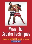 Muay Thai Counter Techniques: Competitive Skills and Tactics for Success, Delp, Christoph