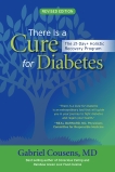 There Is a Cure for Diabetes, Revised Edition: The 21-Day+ Holistic Recovery Program, Cousens, Gabriel