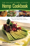 The Galaxy Global Eatery Hemp Cookbook: More Than 200 Recipes Using Hemp Oil, Seeds, Nuts, and Flour, Cicero, Denis