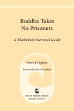 Buddha Takes No Prisoners: A Meditator's Survival Guide, Ophuls, Patrick