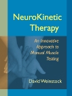 NeuroKinetic Therapy: An Innovative Approach to Manual Muscle Testing, Weinstock, David