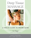 Deep Tissue Massage, Revised Edition: A Visual Guide to Techniques, Riggs, Art