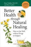 Better Health through Natural Healing, Third Edition: How to Get Well without Drugs or Surgery, Trattler, Shea & Trattler, Ross