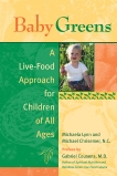 Baby Greens: A Live-Food Approach for Children of All Ages, Lynn, Michaela & Chrisemer, Michael