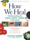 How We Heal, Revised and Expanded Edition: Understanding the Mind-Body-Spirit Connection, Morrison, Douglas W.