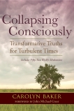 Collapsing Consciously: Transformative Truths for Turbulent Times, Baker, Carolyn