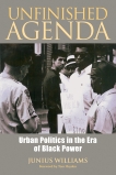 Unfinished Agenda: Urban Politics in the Era of Black Power, Williams, Junius