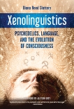 Xenolinguistics: Psychedelics, Language, and the Evolution of Consciousness, Slattery, Diana