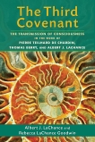 The Third Covenant: The Transmission of Consciousness in the Work of Pierre Teilhard de Chardin, Thomas Berry, and Albert J. LaChance, LaChance, Albert J. & Goodwin, Rebecca LaChance