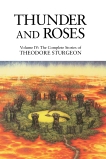 Thunder and Roses: Volume IV: The Complete Stories of Theodore Sturgeon, Sturgeon, Theodore