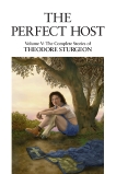 The Perfect Host: Volume V: The Complete Stories of Theodore Sturgeon, Sturgeon, Theodore