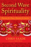 Second Wave Spirituality: Passion for Peace, Passion for Justice, Saade, Chris