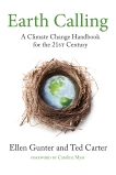 Earth Calling: A Climate Change Handbook for the 21st Century, Gunter, Ellen & Carter, Ted