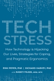 Tech Stress: How Technology is Hijacking Our Lives, Strategies for Coping, and Pragmatic Ergonomics, Peper, Erik & Harvey Ph.D., Richard & Faass MSW MPH, Nancy & Faass, Nancy & Harvey, Richard