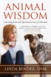 Animal Wisdom: Learning from the Spiritual Lives of Animals, Bender, Linda & Tucker, Linda (FRW) & Harvey, Andrew (AFT)