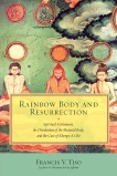 Rainbow Body and Resurrection: Spiritual Attainment, the Dissolution of the Material Body, and the Case of Khenpo A Chö, Tiso, Francis V.