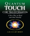 Quantum-Touch Core Transformation: A New Way to Heal and Alter Reality, Herriott, Alain & Herriott, Jody