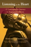 Listening to the Heart: A Contemplative Journey to Engaged Buddhism, Kittisaro & Thanissara