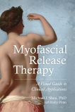 Myofascial Release Therapy: A Visual Guide to Clinical Applications, Pinto, Holly & Shea, Michael J.