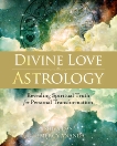 Divine Love Astrology: Revealing Spiritual Truth for Personal Transformation, Das, Shiva & Ananda, Mercy