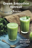 Green Smoothie Retreat: A 7-Day Plan to Detox and Revitalize at Home, Boutenko, Victoria