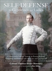 Self-Defense for Gentlemen and Ladies: A Nineteenth-Century Treatise on Boxing, Kicking, Grappling, and Fencing with the Cane and Quarterstaff, Monstery, Colonel Thomas Hoyer