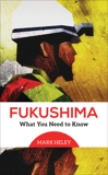Fukushima: What You Need to Know, Heley, Mark