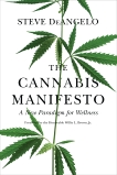 The Cannabis Manifesto: A New Paradigm for Wellness, DeAngelo, Steve