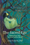 The Sacred Ego: Making Peace with Ourselves and Our World, Bonheim, Jalaja