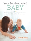 Your Self-Motivated Baby: Enhance Your Baby's Social and Cognitive Development in the First Six Months through Movement, Stokes, Beverly