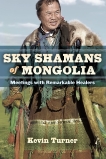 Sky Shamans of Mongolia: Meetings with Remarkable Healers, Turner, Kevin B.