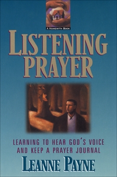 Listening Prayer: Learning to Hear God's Voice and Keep a Prayer Journal, Payne, Leanne