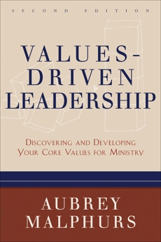 Values-Driven Leadership: Discovering and Developing Your Core Values for Ministry, Malphurs, Aubrey