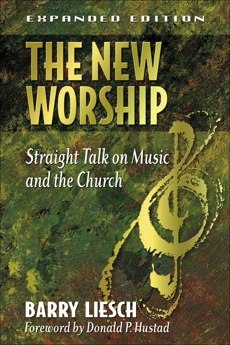The New Worship: Straight Talk on Music and the Church, Liesch, Barry Wayne